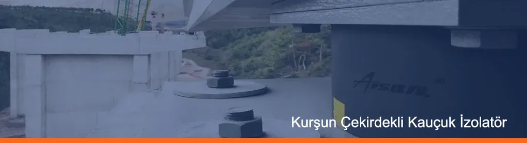 Arsan Atlas® Kurşun Çekirdekli Kauçuk İzolatör